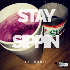 LIL CHRIS - Stay Sippin