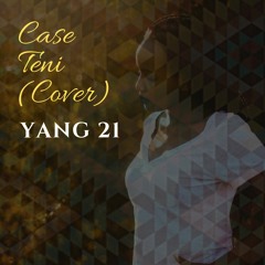 YANG 21 - CASE TENI (COVER)