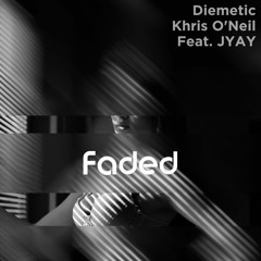 Diemetic x Khris O'Neil - Faded (feat. Jyay)