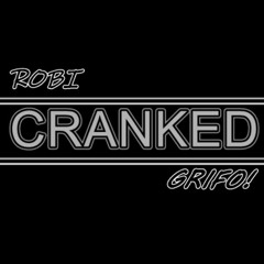 dj robi and GRIFO!- cranked (original mix)