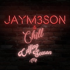 JAYM3SON & CHILL VOL.5 (CUFFING SEASON MIX)