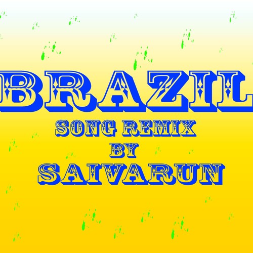 ( BRAZIL ) SONG REMIX BY DJ SAIVARUN.mp3