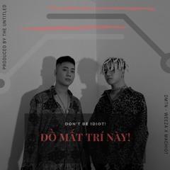 Weeza x Machiot - Đồ Mất Trí Này (Prod by Machiot)