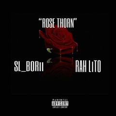 SL BORII & RAH LITO - Rose Thorn