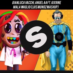 Gianluca Vacchi, Anuel AA ft 6ix9ine - Mala Waglio (Luis Muñoz Mashup)