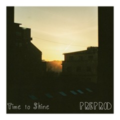 Preprod - Time To Shine