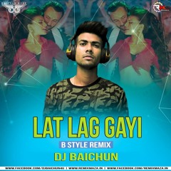 Lat lag Gayee (Bstyle Remix)- DJ BAICHUN