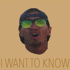"I Want to Know" (feat. Sam G-D)