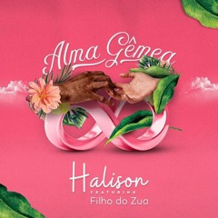 Halison Paixão - Alma Gêmea (Feat. Filho do Zua)