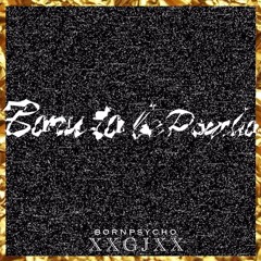 BornPsycho - Born To Be Psycho