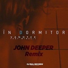 Vanotek Feat. Minelli - In Dormitor (John Deeper Remix) (RADIO EDIT)