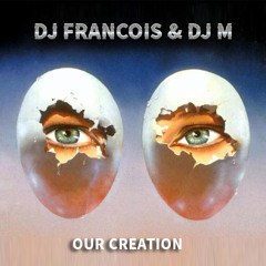 DJ Francois & DJ M - Our creation