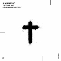 Alan Banjo - The Bible Said (Original Mix) [Orange Recordings] - ORANGE097
