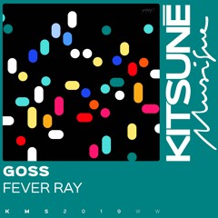 Goss - Fever Ray | Kitsuné Musique