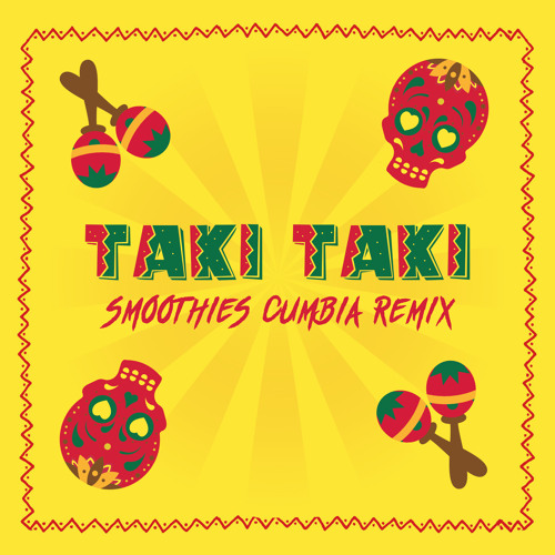 DJ Snake - Taki Taki (Smoothies Cumbia Remix) by Smoothies Bootlegs - Free  download on ToneDen