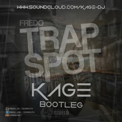 Fredo - Trap Spot (Kage Bootleg) [FREE DOWNLOAD]