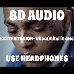 XXXTENTACION -    Whoa (mind In Awe)    8D AUDIO