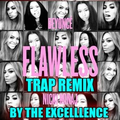Beyonce - Flawless Trap Remix By The Excelllence Ft Nicki Minaj (A Billion Dollars In A Elevator)