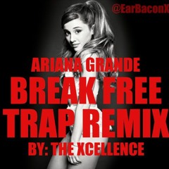 Ariana Grande - Break Free Trap Remix (By The Excelllence)