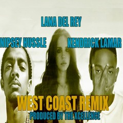 Lana Del Rey - West Coast REMIX ft. Kendrick Lamar & Nipsey Hussle (by The Excelllence)
