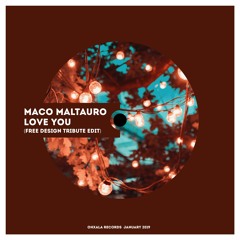 Maco Maltauro - Love You (Free Design Tribute Edit)