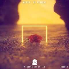 Medon - Be Alright [NCU Release]