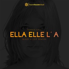 France Gall - Ella Elle L'a (Blaze U 2019 Rework)
