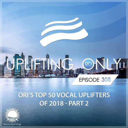 Uplifting Only 308 [No Talking] (Jan 3, 2019) (Ori's Top 50 Vocal Uplifters of 2018 - Part 2)