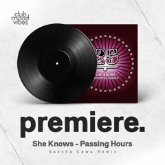 PREMIERE: She Knows - Passing Hours (Sascha Cawa Remix) [Bar25 Music]
