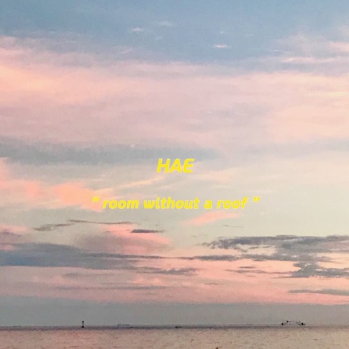 Room Without A Roof By Hae 해 On Soundcloud Hear The