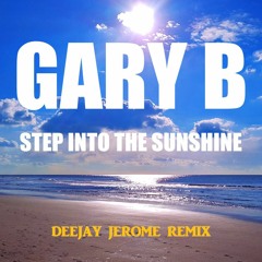 Gary B - Step Into The Sunshine (Deejay Jerome Remix)