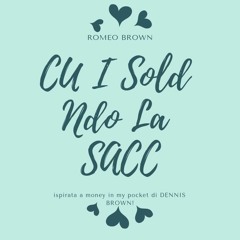 Cu I Sold Ndo La Sacc-Romeo Brown