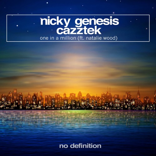 Nicky Genesis, Cazztek - One In a Million (feat. Natalie Wood)