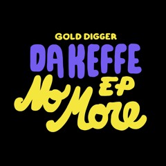 Da Keffe - No More EP [Gold Digger]