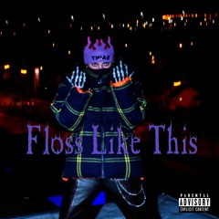 FLOSS LIKE THIS Ft. LilFuckup & Stellvr