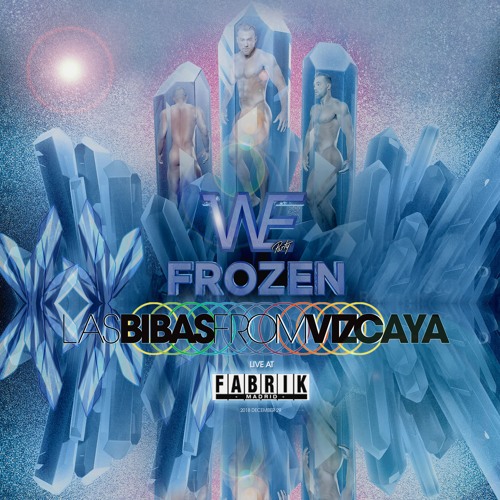 WE FROZEN (December 2018) Las Bibas From Vizcaya Live at Fabrik Madrid