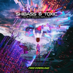 ShiBass & Toxic - Shiny Disco Balls ★FREE DOWNLOAD★