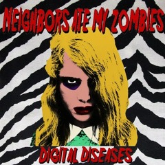 Neighbors Ate My Zombies - Shut Your Mouth, Open Your Thighs