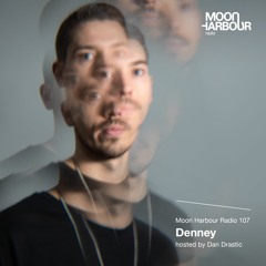 Moon Harbour Radio 107: Denney, hosted by Dan Drastic