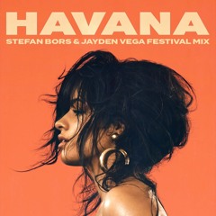 Camila Cabello - Havana (Stefan Bors & Jayden Vega Festival Mix)
