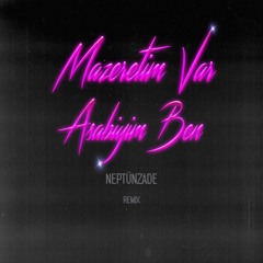 Mazeretim Var Asabiyim Ben - Neptünzade REMIX