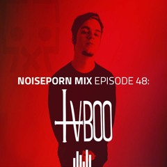 Noiseporn Mix Episode 48: TVBOO