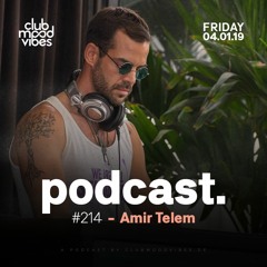 Club Mood Vibes Podcast #214: Amir Telem