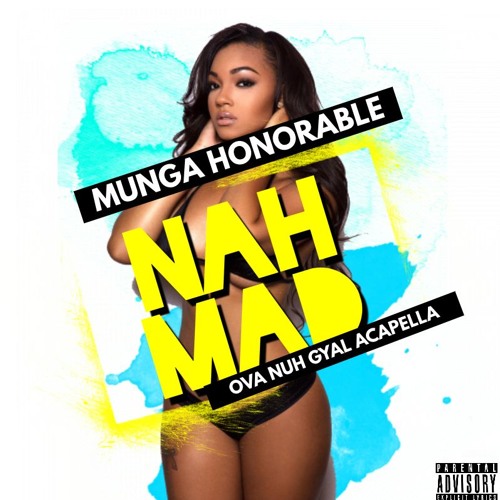 MUNGA HONORABLE - NAH MAD [OVA NUH GYAL REMIX]