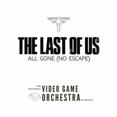 All Gone (No Escape) LIVE | The Last of Us Soundtrack