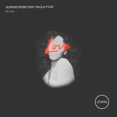 Superstrobe feat. Paula P'Cay - Our Love