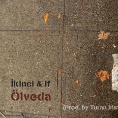 İkinci & If - Ölveda (Prod. By Turan Instrumentals)
