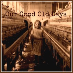 Our Good Old Days