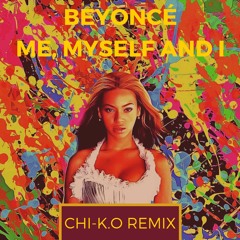 Beyonce - Me, Myself and I (Chi - K.O Remix)