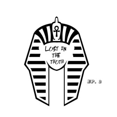 Lost In The Thoth Ep. 2